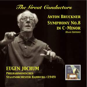 The Great Conductors: Eugen Jochum Conducts Bruckner's Symphony No. 8 in C-Minor