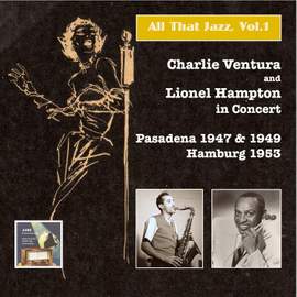 All That Jazz, Vol.1 – Charlie Ventura & Lionel Hampton in Concert (Live)