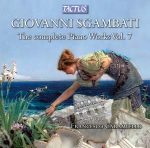 Sgambati: Complete Piano Works Vol. 7