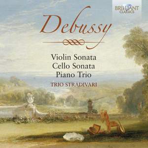 Debussy: Violin Sonata, Cello Sonata & Piano Trio