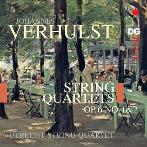 Verhulst: String Quartets Op. 6, Nos. 1 & 2