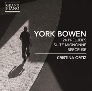 Bowen: 24 Preludes, Suite Mignonne & Berceuse, Op. 83