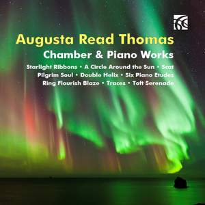 Augusta Read Thomas: Chamber & Piano Works