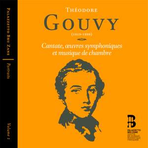 Théodore Gouvy: Cantate, Oeuvres Symphoniques & Musique de Chambre