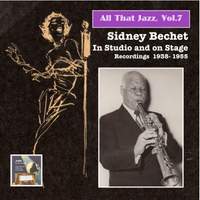 All That Jazz, Vol. 7: Sidney Bechet in Studio & On Stage