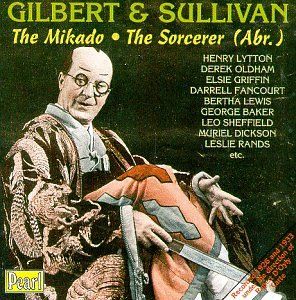 Gilbert & Sullivan: The Mikado and The Sorcerer (abridged)