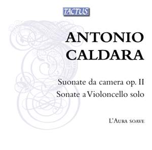 Caldara: Suonate da camera Op. 2 & Sonate a Violoncello solo