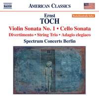 Toch: Violin Sonata No. 1, Cello Sonata & String Trio