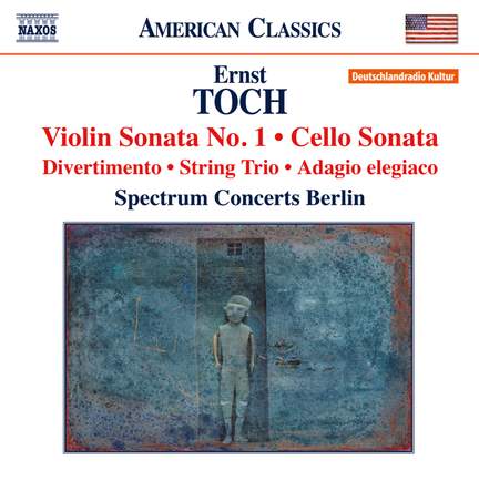 Toch: Violin Sonata No. 1, Cello Sonata & String Trio