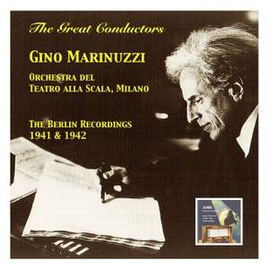 The Great Conductors: Gino Marinuzzi & Orchestra del Teatro alla Scala Milano (The Berlin Recordings 1941 & 1942)