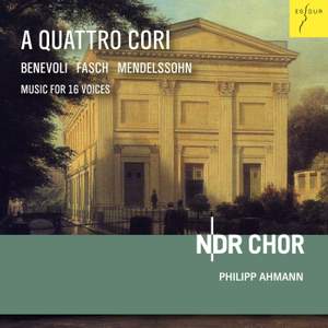 A Quattro Cori: Music for 16 Voices by Fasch, Benevoli & Mendelssohn