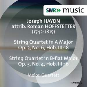 Joseph Haydn: String Quartets, Op. 3, Nos. 4 & 6 (Attrib. Hoffstetter)