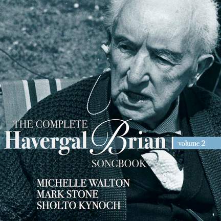 The Complete Havergal Brian Songbook Volume 2