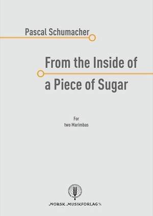 Pascal Schumacher: From the Inside of a Piece of Sugar