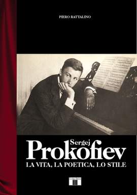 Piero Rattalino: Sergej Prokofiev. La vita, la poetica, lo stile