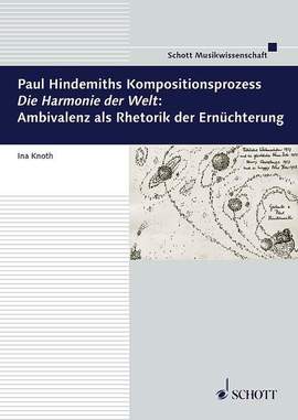 Knoth, I: Paul Hindemiths Kompositionsprozess "Die Harmonie der Welt": Ambivalenz als Rhetorik der Ernüchterung Vol. 14