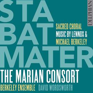 Stabat Mater: Sacred Choral Music by Lennox and Michael Berkeley