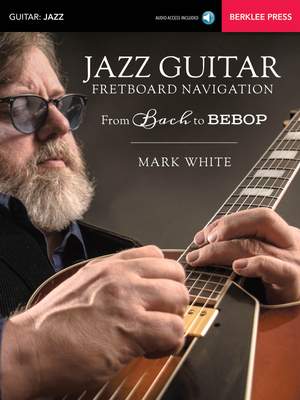Mark White: Jazz Guitar Fretboard Navigation