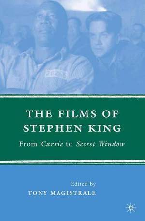 The Films of Stephen King: From Carrie to Secret Window