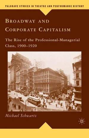 Broadway and Corporate Capitalism: The Rise of the Professional-Managerial Class, 1900–1920
