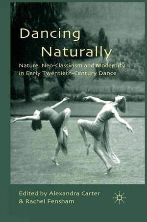 Dancing Naturally: Nature, Neo-Classicism and Modernity in Early Twentieth-Century Dance