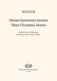 Huszar, Lajos: Three Christmas Motets. SSMA
