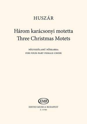 Huszar, Lajos: Three Christmas Motets. SSMA