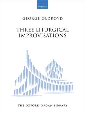 Oldroyd, George: Three Liturgical Improvisations