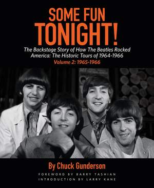 Some Fun Tonight!: The Backstage Story of How the Beatles Rocked America: The Historic Tours of 1964-1966, 1965-1966: Volume 2