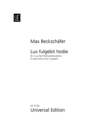Beckschäfer Max: Lux fulgebit hodie