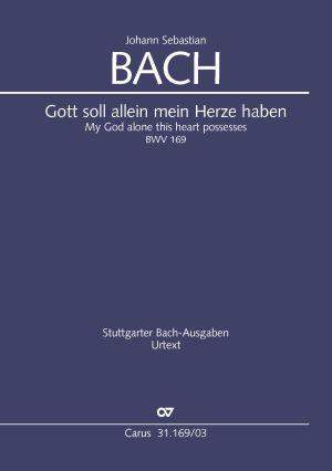 Johann Sebastian Bach: Gott Soll Allein Mein Herze Haben BWV 169