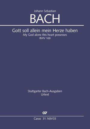 Johann Sebastian Bach: Gott Soll Allein Mein Herze Haben BWV 169
