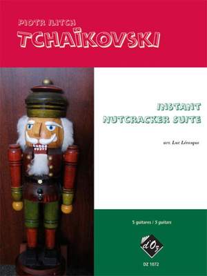 Pyotr Ilyich Tchaikovsky: Instant Nutcracker Suite