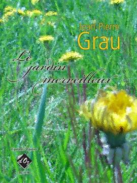 Jean-Pierre Grau: Le jardin merveilleux