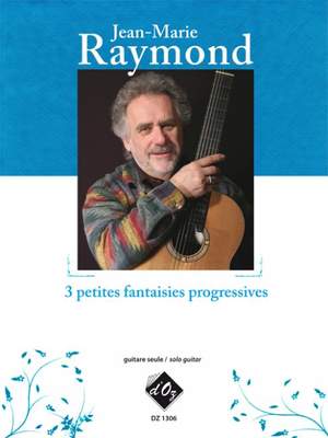 Jean-Marie Raymond: 3 petites fantaisies progressives