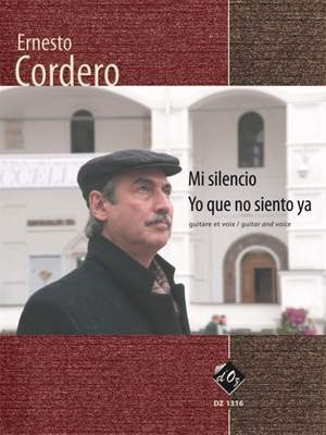 Ernesto Cordero: Mi silencio / Yo que no siento ya