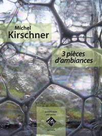Michel Kirschner: 3 pièces d'ambiances
