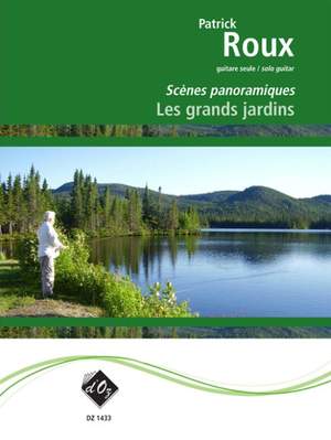 Patrick Roux: Scènes panoramiques - Les grands jardins