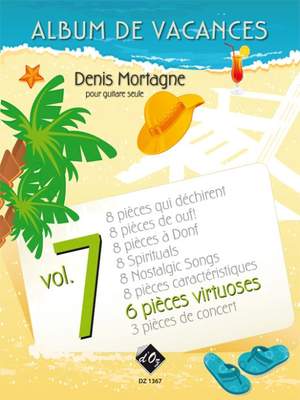 Denis Mortagne: Album de vacances, vol. 7 / 6 Pièces virtuoses