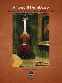 Alfonso Ferrabosco The Younger: Lessons for 1, 2 and viols (1609) [trios]