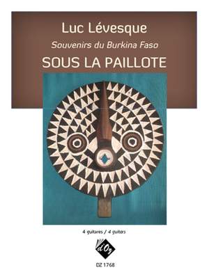 Luc Lévesque: Souvenirs du Burkina Faso / Sous la paillote