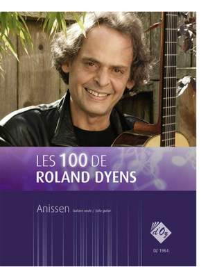 Roland Dyens: Les 100 de Roland Dyens - Anissen