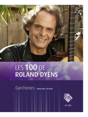 Roland Dyens: Les 100 de Roland Dyens - Garcheries