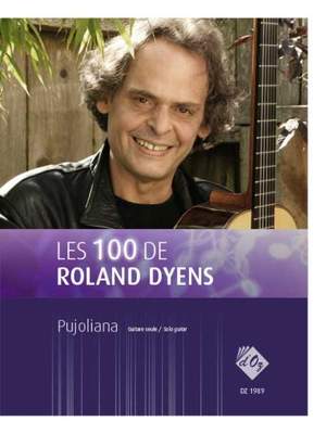 Roland Dyens: Les 100 de Roland Dyens - Pujoliana