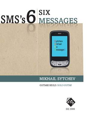 Mikhail Sytchev: SMS's - Six Messages