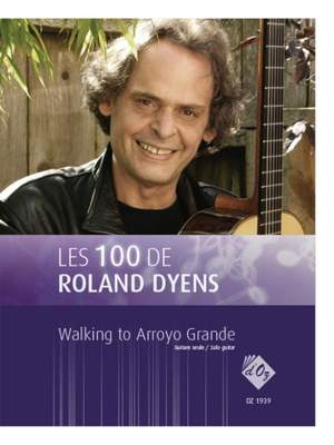 Roland Dyens: Les 100 de Roland Dyens - Walking to Arroyo Grande