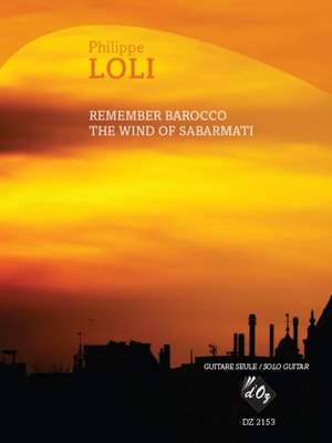 Philippe Loli: Remember Barocco / The Wind of Sabarmati