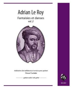 Adrian Le Roy: Fantaisies et danses, vol. 2
