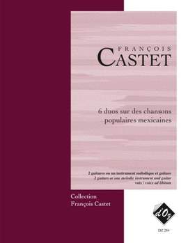 François Castet: Six duos sur des chansons pop. mexicaines