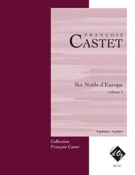François Castet: Six Noëls d'Europe, vol. 1
